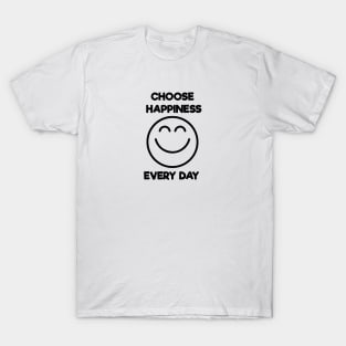 Choose happiness every day T-Shirt